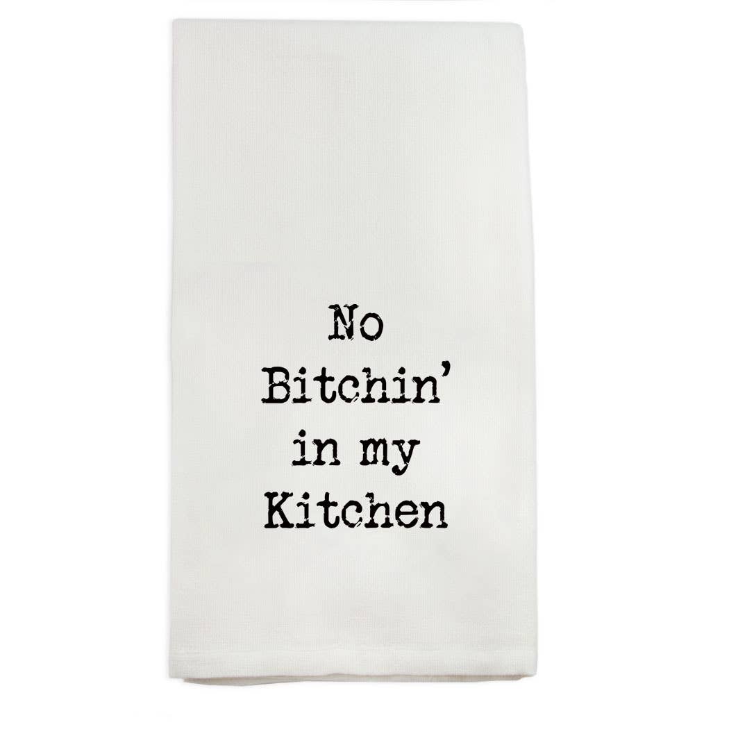 Season and Stir™ No Bitchin in My Kitchen Dish Towel