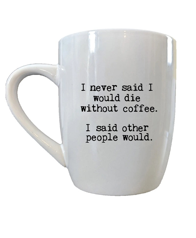 Season and Stir™ I never said I would die coffee mug