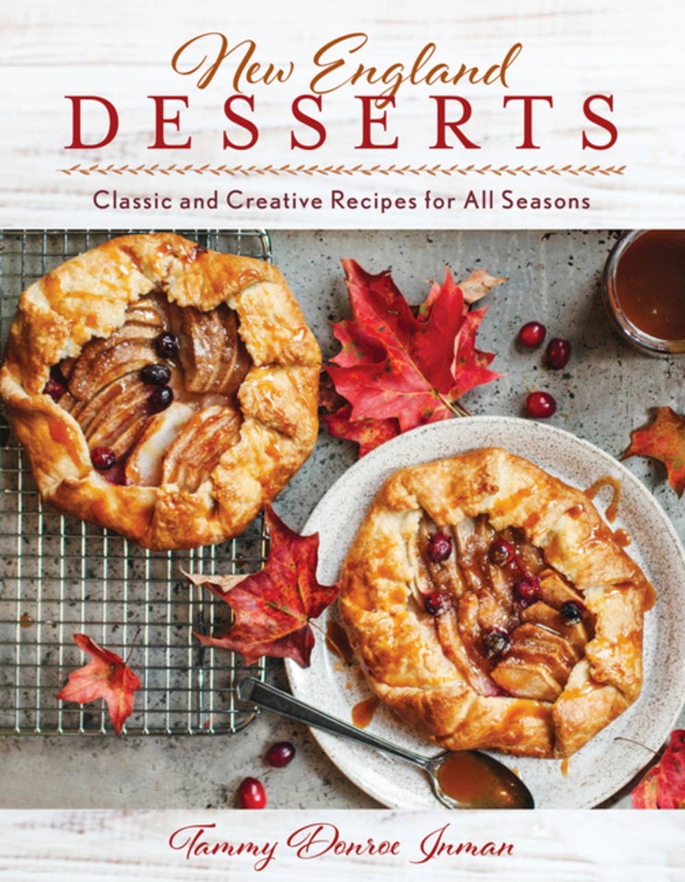 Season and Stir™ New England Desserts Cookbook: Classic and Creative Recipes